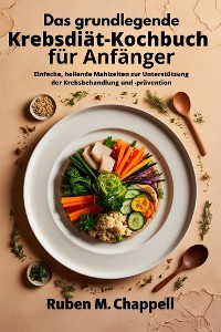 Cover Das grundlegende Krebsdiät-Kochbuch für Anfänger