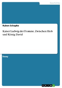 Cover Kaiser Ludwig der Fromme. Zwischen Hiob und König David