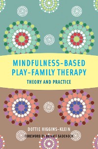 Cover Mindfulness-Based Play-Family Therapy: Theory and Practice