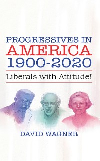 Cover PROGRESSIVES IN AMERICA 1900-2020