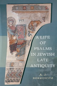 Cover A Life of Psalms in Jewish Late Antiquity