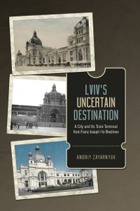 Cover Lviv's Uncertain Destination