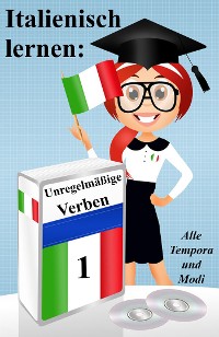 Cover Italienisch lernen: unregelmäßige Verben (vollständig konjugiert in allen Zeiten)