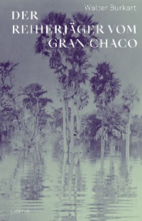 Cover Der Reiherjäger vom Gran Chaco