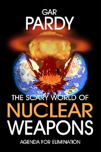 Cover The Scary World Of Nuclear Weapons