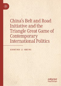 Cover China’s Belt and Road Initiative and the Triangle Great Game of Contemporary International Politics