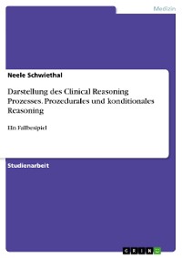 Cover Darstellung des Clinical Reasoning Prozesses. Prozedurales und konditionales Reasoning