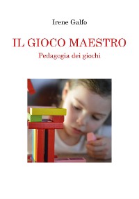 Cover IL GIOCO MAESTRO, Pedagogia dei giochi