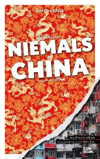 Cover Was Sie dachten, NIEMALS über CHINA wissen zu wollen