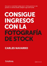 Cover Consigue ingresos con la fotografía de stock