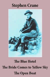 Cover Blue Hotel + The Bride Comes to Yellow Sky + The Open Boat (3 famous stories by Stephen Crane)