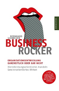 Cover Business-Rocker: Organisationsentwicklung - ganzheitlich oder gar nicht. Dienstleistungsorientiertes Handeln - gewinnorientiertes Wirken