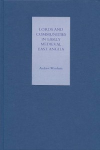 Cover Lords and Communities in Early Medieval East Anglia