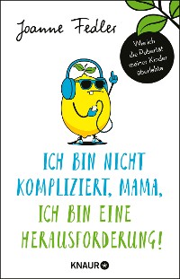 Cover Ich bin nicht kompliziert, Mama, ich bin eine Herausforderung!