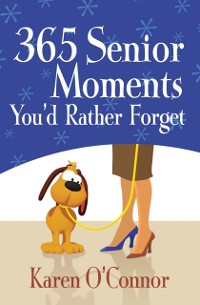Cover 365 Senior Moments You'd Rather Forget