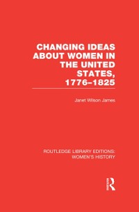 Cover Changing Ideas about Women in the United States, 1776-1825
