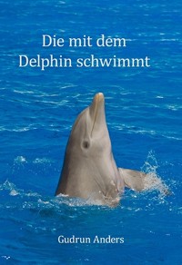 Cover Die mit dem Delphin schwimmt