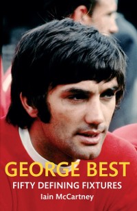 Cover George Best Fifty Defining Fixtures