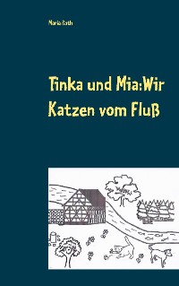 Cover Tinka und Mia: Wir Katzen vom Fluß