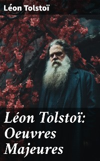 Cover Léon Tolstoï: Oeuvres Majeures