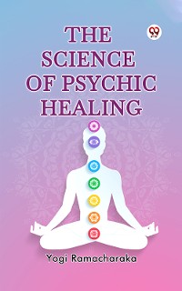 Cover The Science of Psychic Healing