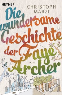 Cover Die wundersame Geschichte der Faye Archer
