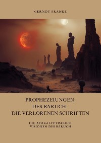 Cover Prophezeiungen des Baruch: Die verlorenen Schriften