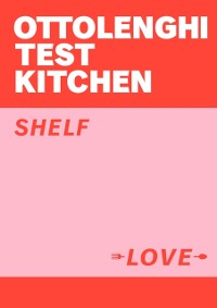 Cover Ottolenghi Test Kitchen: Shelf Love