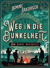 Cover Weltgeschichte(n) - Weg in die Dunkelheit. Der Erste Weltkrieg