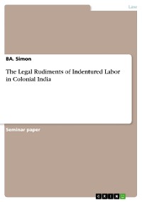 Cover The Legal Rudiments of Indentured Labor in Colonial India