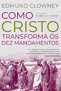 Cover Como Cristo transforma os Dez Mandamentos