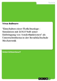 Cover "Einschalten einer Flutlichtanlage - Simulation mit LOGO!Soft unter Einbringung von Sonderfunktionen" als Unterrichtsthema in der Berufsfachschule Mechatronik
