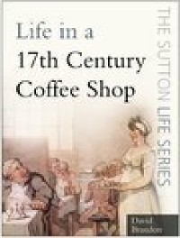 Cover Life in a 17th Century Coffee Shop