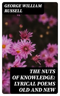 Cover The Nuts of Knowledge: Lyrical Poems Old and New