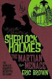 Cover The Further Adventures of Sherlock Holmes - The Martian Menace