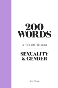 Cover 200 Words to Help you Talk about Sexuality & Gender