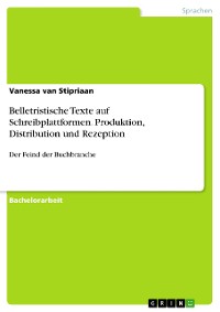 Cover Belletristische Texte auf Schreibplattformen. Produktion, Distribution und Rezeption