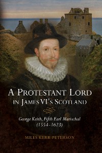 Cover A Protestant Lord in James VI's Scotland