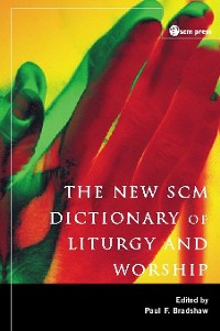 Cover New SCM Dictionary of Liturgy and Worship