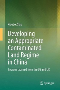 Cover Developing an Appropriate Contaminated Land Regime in China