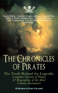Cover The Chronicles of Pirates – The Truth Behind the Legends: Complete History of Piracy & Biographies of the Most Famous Buccaneers (9 Books in One Volume)