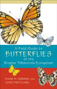 Cover Field Guide to Butterflies of the Greater Yellowstone Ecosystem