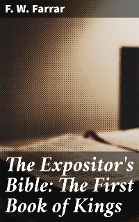 Cover The Expositor's Bible: The First Book of Kings