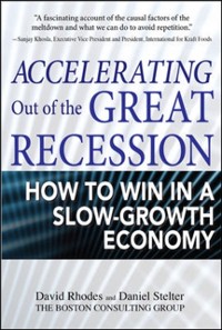Cover Accelerating out of the Great Recession: How to Win in a Slow-Growth Economy