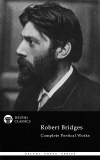 Cover Delphi Complete Poetical Works of Robert Bridges (Illustrated)