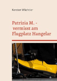 Cover Patrizia M. - vermisst am Flugplatz Hangelar