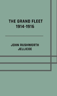 Cover The Grand Fleet 1914-1916 - Illusrated Edition