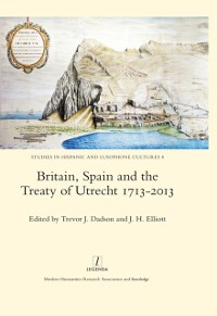 Cover Britain, Spain and the Treaty of Utrecht 1713-2013