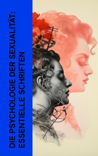 Cover Die Psychologie der Sexualität: Essentielle Schriften