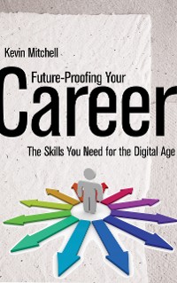 Cover Future-Proofing Your Career - The Skills You Need for the Digital Age